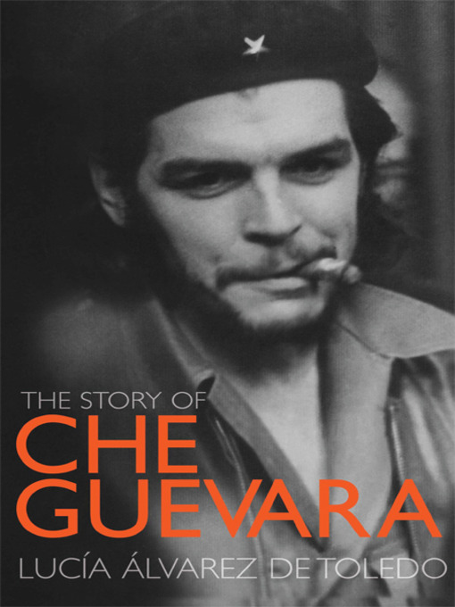 Title details for Story of Che Guevara by Lucia Alvarez de Toledo - Available